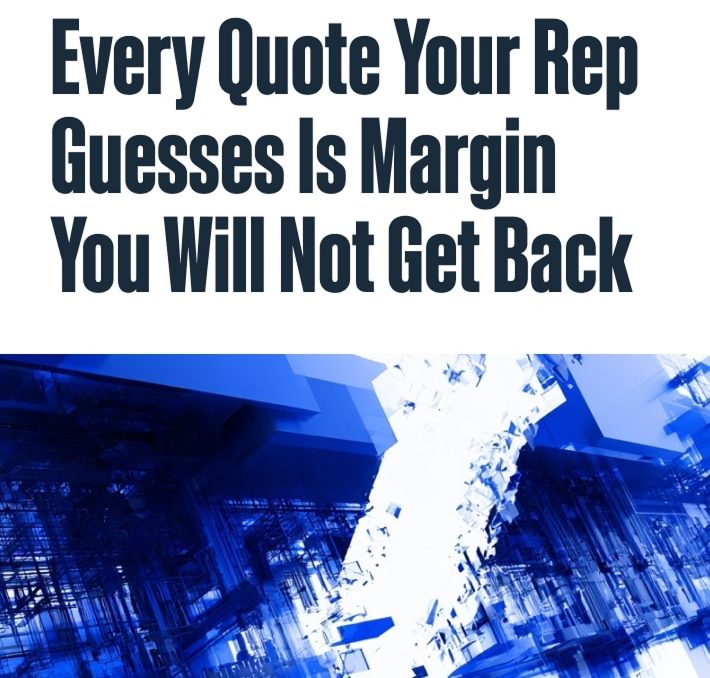 Text reads, Every Quote Your Rep Guesses Is Margin You Will Not Get Back above an abstract blue and white digital design, emphasizing the importance of accurate manufacturing quoting.